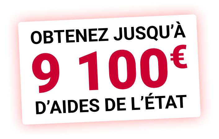 Obtenez jusqu'à 9100€ d'aides de l'état